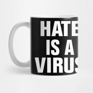 Hate is a virus Mug